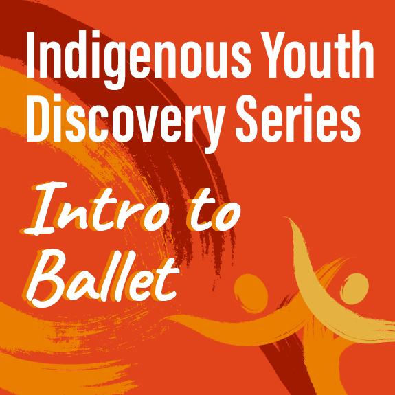 Indigenous Youth Discovery Series: Intro to Ballet